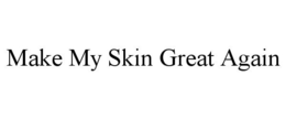 MAKE MY SKIN GREAT AGAIN trademark