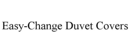 EASY-CHANGE DUVET COVERS trademark