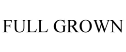 FULL GROWN trademark