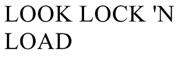 LOOK LOCK 'N LOAD trademark