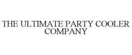 THE ULTIMATE PARTY COOLER COMPANY trademark