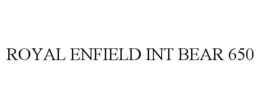 ROYAL ENFIELD INT BEAR 650 trademark