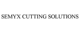 SEMYX CUTTING SOLUTIONS trademark