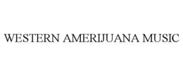 WESTERN AMERIJUANA MUSIC trademark