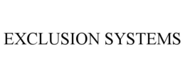 EXCLUSION SYSTEMS trademark