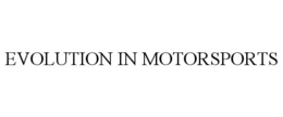 EVOLUTION IN MOTORSPORTS trademark