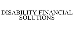 DISABILITY FINANCIAL SOLUTIONS trademark