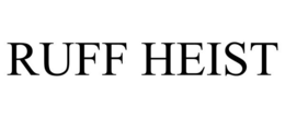 RUFF HEIST trademark