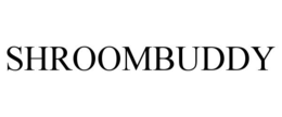 SHROOMBUDDY trademark