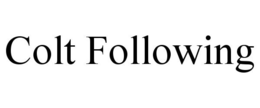 COLT FOLLOWING trademark