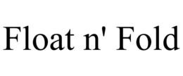 FLOAT N' FOLD trademark
