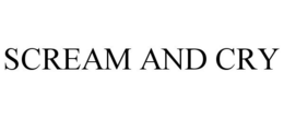 SCREAM AND CRY trademark