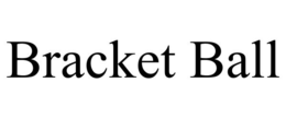 BRACKET BALL trademark