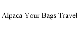 ALPACA YOUR BAGS TRAVEL trademark