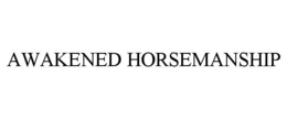 AWAKENED HORSEMANSHIP trademark