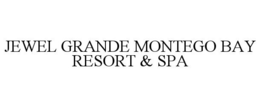 JEWEL GRANDE MONTEGO BAY RESORT & SPA trademark