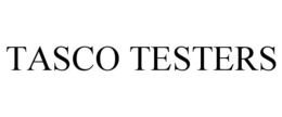 TASCO TESTERS trademark