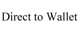 DIRECT TO WALLET trademark