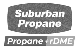 SUBURBAN PROPANE PROPANE + RDME trademark