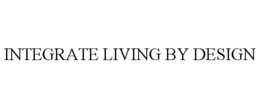INTEGRATE LIVING BY DESIGN trademark