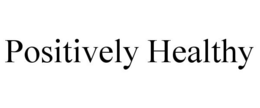 POSITIVELY HEALTHY trademark