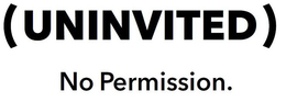 (UNINVITED) NO PERMISSION. trademark