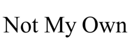 NOT MY OWN trademark
