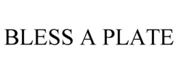 BLESS A PLATE trademark