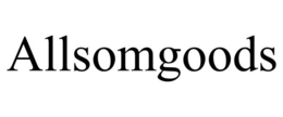 ALLSOMGOODS trademark