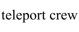 TELEPORT CREW trademark