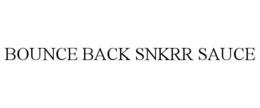 BOUNCE BACK SNKRR SAUCE trademark