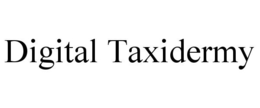 DIGITAL TAXIDERMY trademark