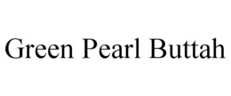 GREEN PEARL BUTTAH trademark