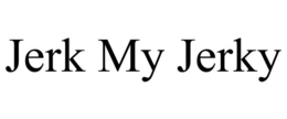 JERK MY JERKY trademark