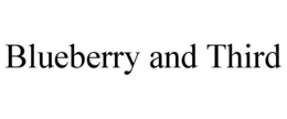 BLUEBERRY AND THIRD trademark