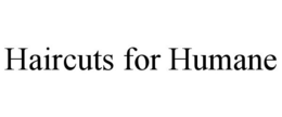 HAIRCUTS FOR HUMANE trademark