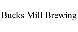 BUCKS MILL BREWING trademark