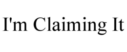 I'M CLAIMING IT trademark