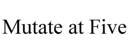 MUTATE AT FIVE trademark