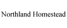 NORTHLAND HOMESTEAD trademark