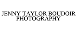 JENNY TAYLOR BOUDOIR PHOTOGRAPHY trademark