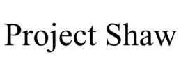 PROJECT SHAW trademark