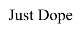 JUST DOPE trademark