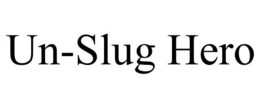UN-SLUG HERO trademark