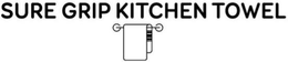 SURE GRIP KITCHEN TOWEL trademark