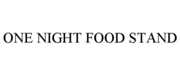 ONE NIGHT FOOD STAND trademark