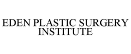 EDEN PLASTIC SURGERY INSTITUTE trademark