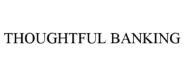 THOUGHTFUL BANKING trademark