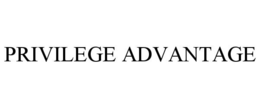 PRIVILEGE ADVANTAGE trademark