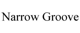 NARROW GROOVE trademark